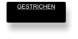 GESTRICHEN